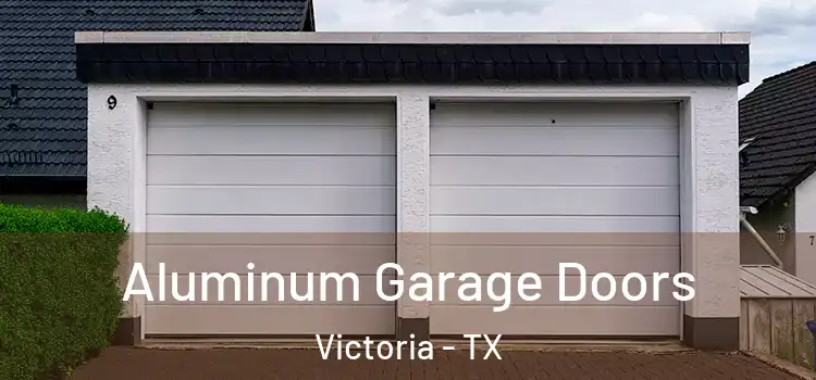  Aluminum Garage Doors Victoria - TX