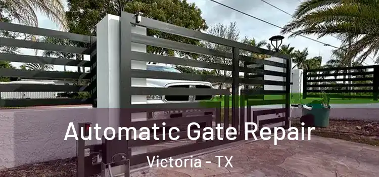 Automatic Gate Repair Victoria - TX