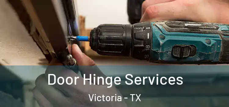 Door Hinge Services Victoria - TX