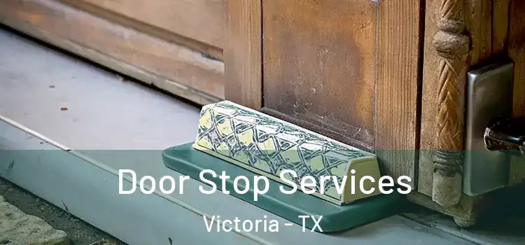 Door Stop Services Victoria - TX