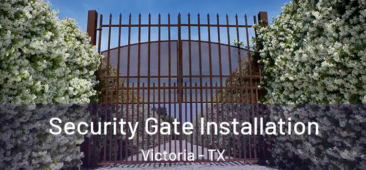  Security Gate Installation Victoria - TX