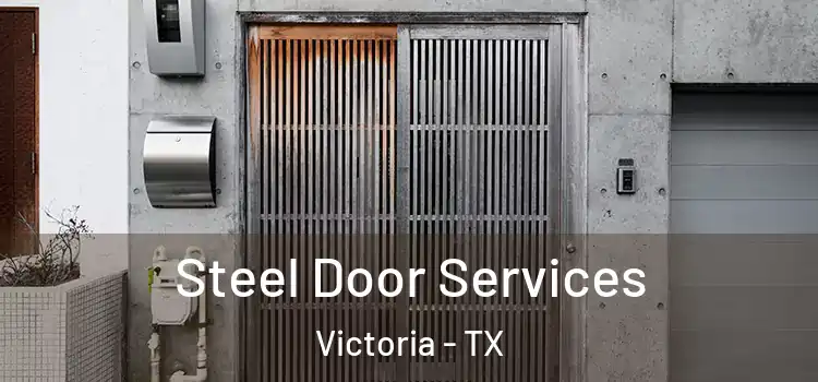  Steel Door Services Victoria - TX